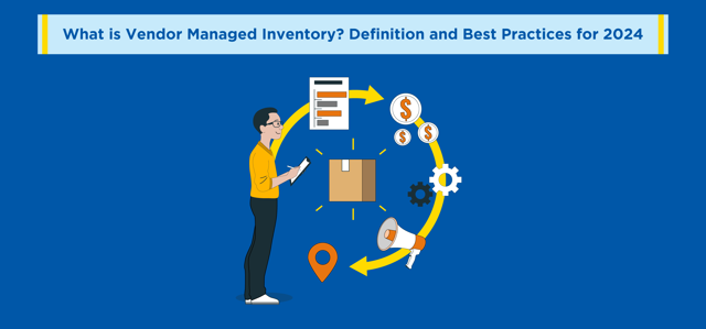What is Vendor Managed Inventory? Definition and Best Practices for 2024