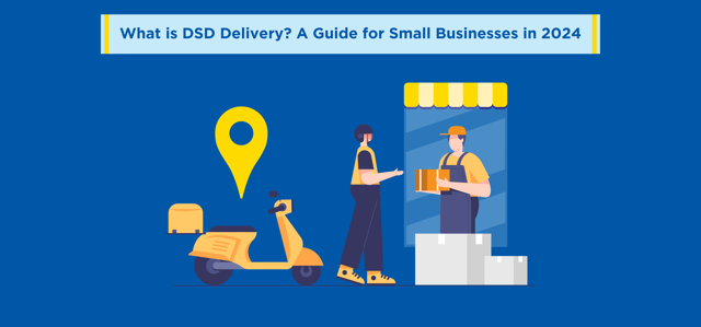 What is DSD Delivery? A Guide for Small Businesses in 2024