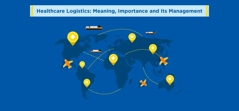 Healthcare Logistics: Meaning, Importance and Its Management