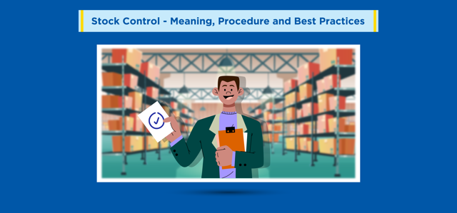 Stock Control: Meaning, Procedure and Best Practices