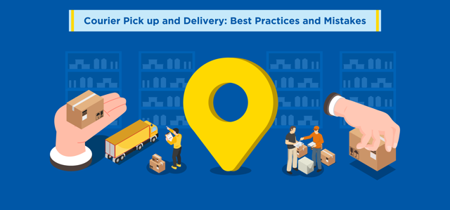 Courier Pick up and Delivery: Best Practices and Mistakes