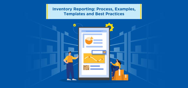 Inventory Reporting: Process, Examples, Templates and Best Practices