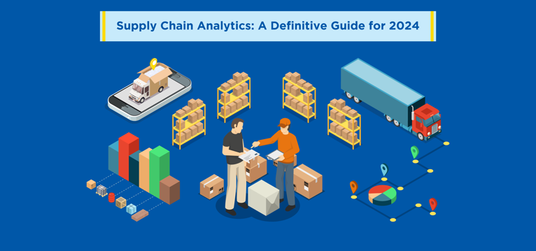 Supply Chain Analytics: A Definitive Guide for 2024