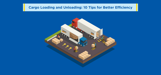 Cargo Loading and Unloading: 10 Tips for Better Efficiency