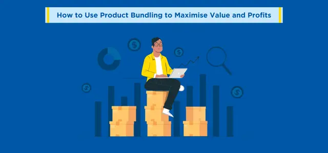 How to Use Product Bundling to Maximise Value and Profits