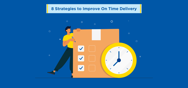 8 Strategies to Improve On Time Delivery