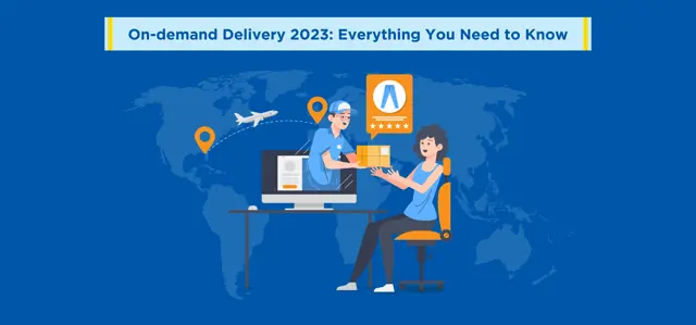 On-demand Delivery 2023: Everything You Need to Know