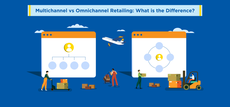 Multichannel vs Omnichannel Retailing: What is the Difference?