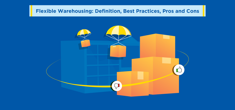Flexible Warehousing: Definition, Best Practices, Pros and Cons