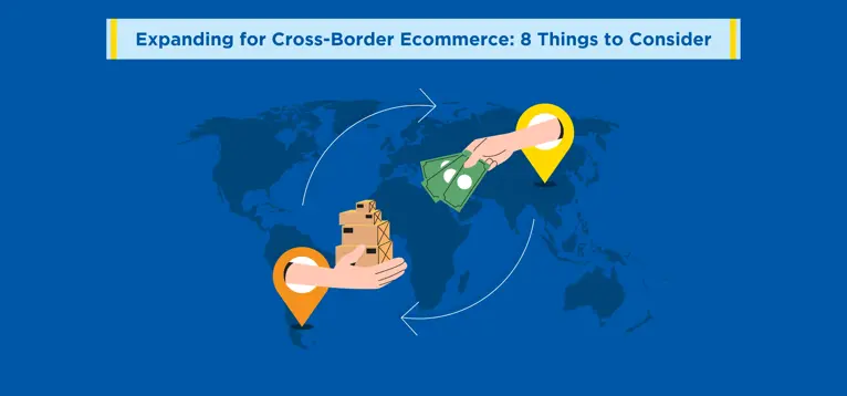 Expanding for Cross-Border Ecommerce: 8 Things to Consider