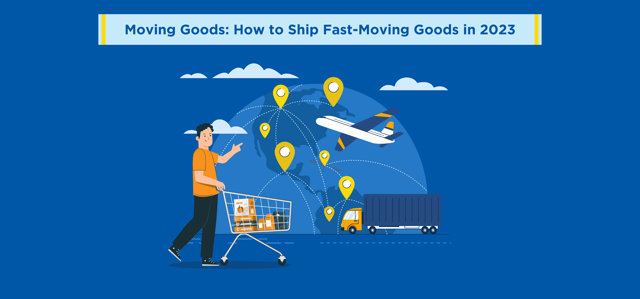 Moving Goods: How to Ship Fast-Moving Goods in 2024